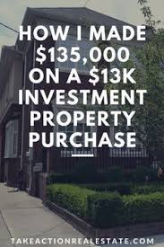 Take Action Real Estate Blog How I Made 135 000 On A 13k Investment Property Purchase By John Horner Investment Property Investing Real Estate Investor