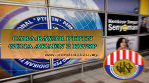 Cara Bayar Ptptn Guna Akaun 2 Kwsp Pendidik2u
