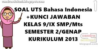 Materi uts bahasa indonesia kelas 9 semester 1. Soal Uts Bahasa Indonesia Kelas 9 Semester 2 K13 Dan Kunci Jawaban
