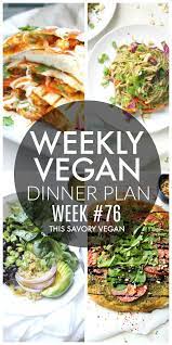 Weekly Vegan Dinner Plan 76 This Savory Vegan Recipe Vegan Dinner Plan Vegan Dinners Dinner Plan