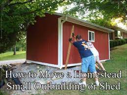 How To Move A Homestead Small Outbuilding Or Shed Homesteading The Homestead Shed Outdoor Sheds Homesteading