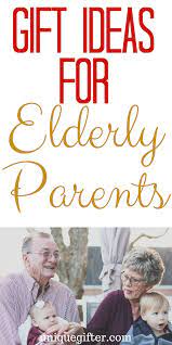 Christmas gift for elderly parents. Gift Ideas For Elderly Parents What To Buy An Elderly Parent Gift Ideas For Older Parents Grand Elderly Parent Gifts Elderly Gift Gifts For Elderly Women