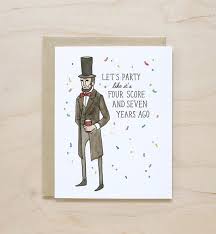Birthday Card From The President Funny Birthday Card Abraham Lincoln Let S Party For Her For Him Friend Historical American Patri Funny Birthday Cards Birthday Cards Abraham Lincoln Birthday