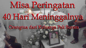 Check spelling or type a new query. Misa Peringatan 40 Hari Meninggalnya Orangtua Dari Keluarga Pak Surata Youtube
