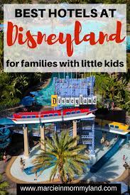 Best Hotels Near Disneyland For Families With Young Kids Hotels Near Disneyland Best Hotels Near Disneyland Best Disneyland Hotels