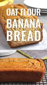 Oat Flour Banana Bread In 2020 Oat Flour Banana Bread Oat Cake Recipes Dairy Free Banana Bread