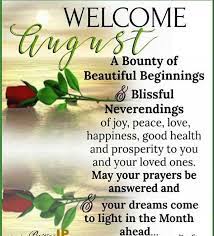 A new month is here again! August And I M Walking In This New Month With Blessings And Favor Amen August Newmonth Newbeginning New Welcome August Welcome August Quotes August Quotes