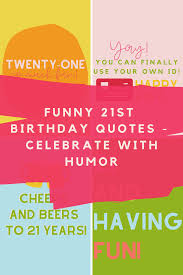 I know what you want for your birthday. Funny 21st Birthday Quotes Celebrate With Humor Darling Quote