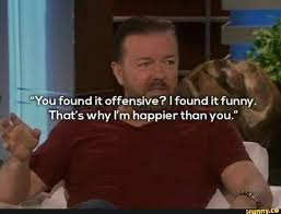 Maybe you would like to learn more about one of these? You Found It Offensive Found It Funny That S Why I M Happier Than You Ont Ifunny In 2021 Best Quotes Comedy Quotes Funny Quotes