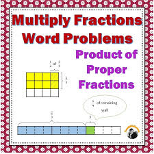 Fractions Worksheets 5th 6th Grade Multiplying Proper Fractions Word Problems Fraction Word Problems Word Problems Proper Fractions