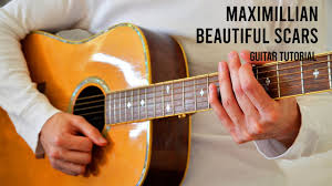 Changing means like shooting in the dark. Maximillian Beautiful Scars Easy Guitar Tutorial With Chords Lyrics Youtube