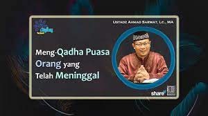 Meng Qadha Puasa Orang Yang Telah Meninggal Ustadz Ahmad Sarwat Lc Ma Youtube
