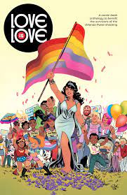 Love Is Love: A Comic Book Anthology to Benefit the Survivors of the  Orlando Pulse Shooting by Marc Andreyko | Goodreads