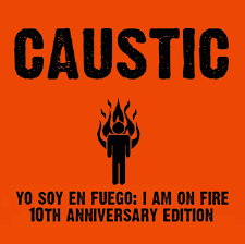 Yo soy, ciudad de luján de cuyo. Yo Soy En Fuego The I Am On Fire 10 Year Anniversary Edition Caustic