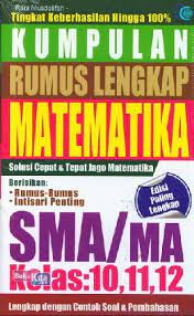 11 apr 2013 download ebook kumpulan rumus lengkap matematikafisikakimia sma. Kumpulan Rumus Lengkap Matematika Sma Ma Kelas 10 11 12