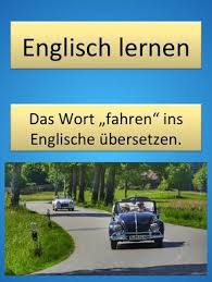 Das Wort Fahren Auf Englisch Englisch Lernen Englisch Nachhilfe Und Englisch Vokabeln Lernen