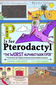P Is For Pterodactyl The Worst Alphabet Book Ever Read Aloud Alphabet Book Read Aloud Learning The Alphabet