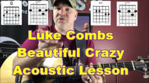 Jul 28, 2020 · strumming pattern is down down up down verse 1 g her day starts with a coffee and ends with a wine e takes forever getting ready so she's never on time for anything d when she gets that come get. Luke Combs Beautiful Crazy Acoustic Guitar Lesson 2019 Youtube