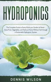 Rather than using soil as a growing medium you can use rockwool, coco peat, perlite, sand, etc. Hydroponics The Complete Guide To Easily Build Your Garden At Home Grow Fruit Vegetables And Herbs At Home Without Soil Throug Paperback Eight Cousins Books Falmouth Ma