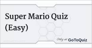 If you fail, then bless your heart. Super Mario Quiz Easy