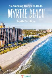16 Fun Things To Do In Myrtle Beach With Kids Adult S Love These Too Myrtle Beach Vacation Beach Trip Best Island Vacation