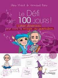 C'était aujourd'hui, c'était aujourd'hui chez nous!!! Le Defi Des 100 Jours Cahier D Exercices Pour Vivre La Magie Quotidien En 100 Jours French Edition Lilou Mace Arnand Riou Guy Tredaniel 9782813213860 Amazon Com Books