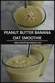 Maybe you would like to learn more about one of these? Peanut Butter Banana Oat Smoothie Clean Fingers Laynie