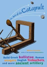 The Art Of The Catapult Ebook By William Gurstelle Rakuten Kobo In 2020 Catapult Catapult Diy Ancient