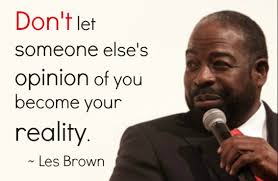 15 Les Brown Quotes To Inspire The Greatness In You Les Brown Quotes Determination Quotes Inspiration Inspirational Quotes