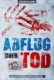 Abflug oder Tod!: Thriller (Mark Asmussen Thriller 1) eBook : Ehlers,  Jürgen: Amazon.de: Kindle-Shop