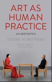 Review Of Georg Bertram S Art As Human Practice Part 1 Return To Darkness