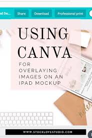 Overlaying Images On An Ipad Mockup In Canva Stock Love Studio Custom Product Mockups Styled Stock Photography Ipad Mockup Graphic Design Tips Stationery Mockup