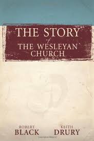 The Story Of The Wesleyan Church Robert Black Keith Drury 9780898274752 Amazon Com Books Methodism Reading Recommendations Church
