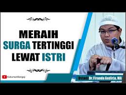 Meraih Surga Tertinggi Lewat Istri Ustadz Dr Firanda Andirja Ma Youtube