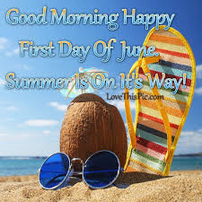 Good Morning Happy First Day Of June Good Morning Happy Happy June June Quotes