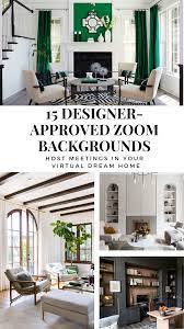 These Designer Approved Zoom Backgrounds Are Like An Instant Makeover For Your Home Office Living Room Design Inspiration Farm House Living Room Best Home Interior Design