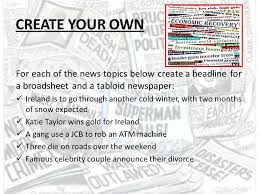 Tabloids date to the early 1900s when they were referred to as small newspapers. Newspapers Tabloid Vs Broadsheet Ppt Video Online Download