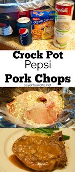 Every fall growing up i looked forward to the smells of pot roast in the slow cooker on sunday mornings. Crock Pot Pepsi Pork Chops Beyer Beware