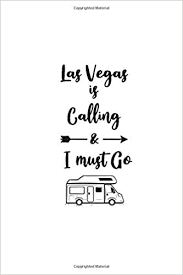 Las Vegas Is Calling And I Must Go 6 X9 Lined Writing Notebook Journal 120 Pages Best Novelty Birthday Santa Christmas Gift For Travelers Cover With Dark Gray Quote And Trip Van Las vegas is in the metropolitian area of las vegas. amazon com