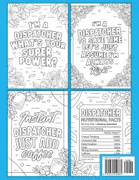 They offer a wide variety of details and designs. Amazon Com Dispatcher Adult Coloring Book A Snarky Humorous Relatable Adult Coloring Book For 911 Dispatchers 9781670550880 Publishing Dispatcher Passion Libros
