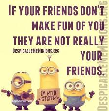 3 stupid stages of life! Minion Quotes About Friendship Quotesgram