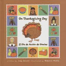 Check spelling or type a new query. Amazon Com On Thanksgiving Day El Dia De Accion De Gracias Holiday Happenings Sucesos De Dias Festivos English And Spanish Edition 9781891997754 Zocchi Judith Mazzeo Page John Wallis Rebecca Books