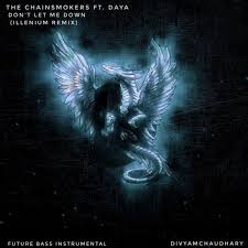The dave clark five — don't let me down 01:42. Divyamchaudhary The Chainsmokers Ft Daya Don T Let Me Down Illenium Remix Instrumental Spinnin Records
