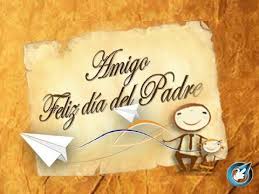Feliz Dia Del Padre Amigo Amigo Feliz Dia Del Padre Mensajes Frases Poemas Pos Felix Dia Del Padre Saludos Dia Del Padre Imagenes De Feliz Dia Del Padre