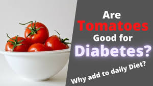 Are Tomatoes Good For Diabetes Youtube