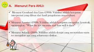 .validitas menurut kusaeri adalah ketepatan (appropriateness), kebermaknaan (meaningfull) dan kemanfaatan (usefulness) dari sebuah kesimpulan yang didapatkan dari interpretasi skor tes. Nama Kelompok Firqih Eka Iswara Wahyudi Ppt Download