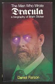 The Man Who Wrote Dracula: A Biography of ...