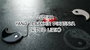 D em jikalau semua berbeda bm g kau bukanlah orang yang kupuja d em tetapi hatiku telah memilihmu bm g walau kau tak mungkin tinggalkannya. Lirik Lagu Yang Terakhir Dihatinya Judika