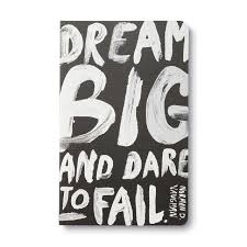 Live simply dream big be grateful give love laugh lots. Dream Big And Dare To Fail Write Now Journal Compendium