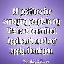 Funny Quote Annoying People Quotes Annoying People Humor Funny Motivational Quotes